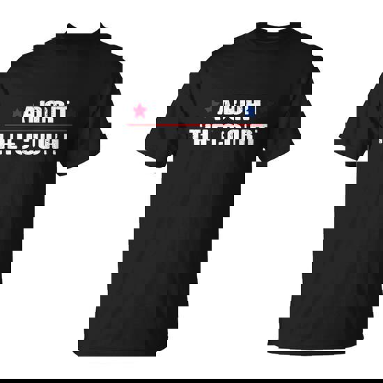 Abort The Court Scotus Reproductive Rights Feminist Unisex T-Shirt