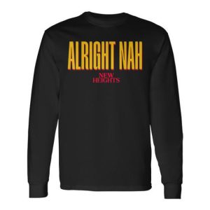Alright Nah New Heights Long Sleeve T-Shirt