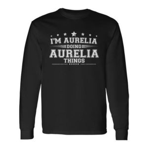 Im Aurelia Doing Aurelia Things Long Sleeve T-Shirt