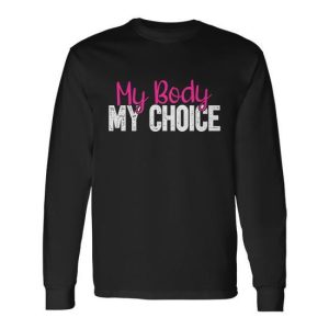 My Body My Choice Cool Long Sleeve T-Shirt