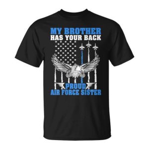 My Brother Has Your Back Proud Air Force Sister Sibling T-Shirt