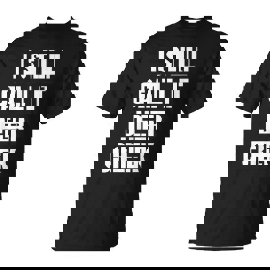 I Still Call It Deer Creek Fun Novelty T-Shirt