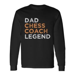 Chess Dad Dad Coach Legend Long Sleeve T-Shirt