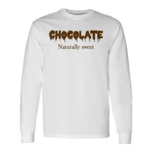 Chocolate Naturally Sweet For Women Birthday Long Sleeve T-Shirt