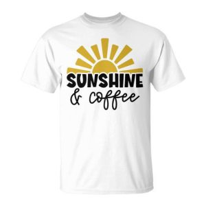 Coffee Lovers Sunshine And Coffee Style T-Shirt