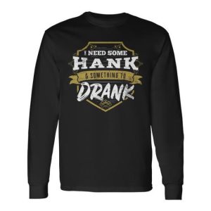 Country Music Hank And Drank Idea Long Sleeve T-Shirt