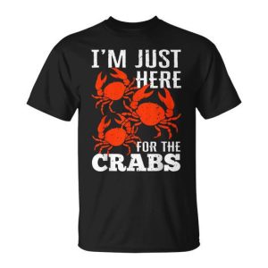Crab Eating I’m Just Here For The Crabs T-Shirt