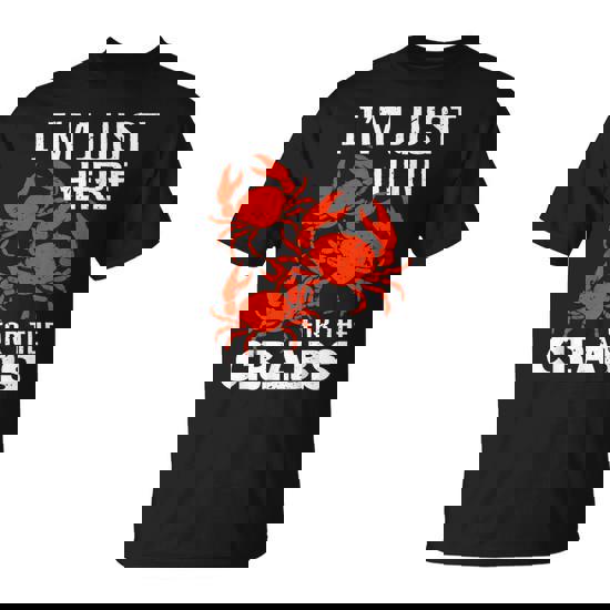 Crab Eating I’m Just Here For The Crabs T-Shirt