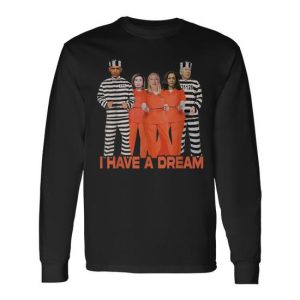 I Have A Dream Long Sleeve T-Shirt
