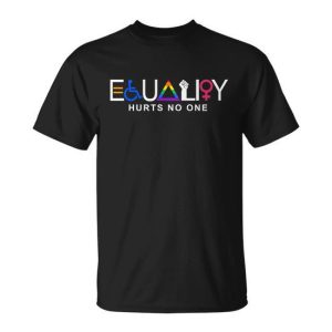 Equality Hurts No One Lgbt Feminism Blm Unisex T-Shirt