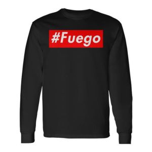 Fuego Hispanic Fire Fuegos Caliente Fire Flaming Hot Long Sleeve T-Shirt