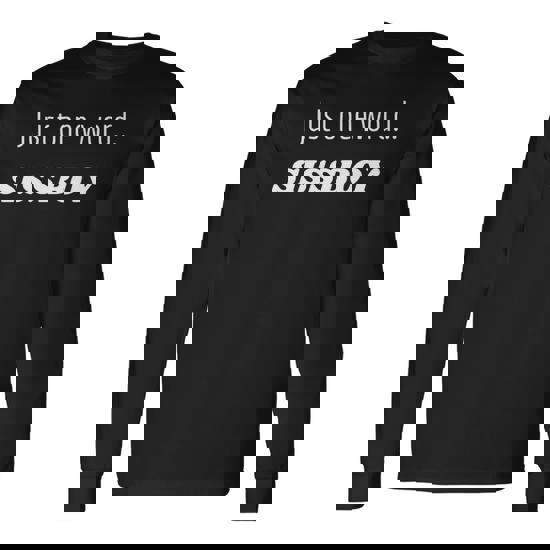 Fun Graphic- Just One WordSissyboy Long Sleeve T-Shirt