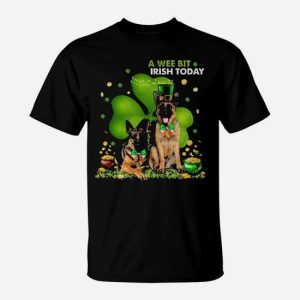 German Shepherd A Wee Bit Irish Today T-Shirt