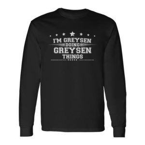 Im Greysen Doing Greysen Things Long Sleeve T-Shirt