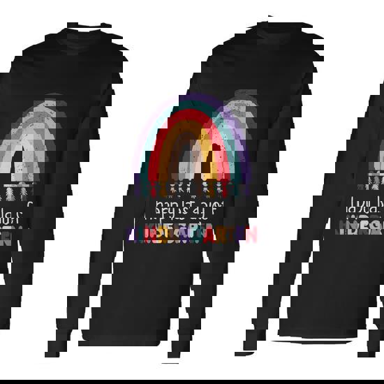 Happy Last Day Of Kindergarten Teacher Last Day Of School Great Long Sleeve T-Shirt