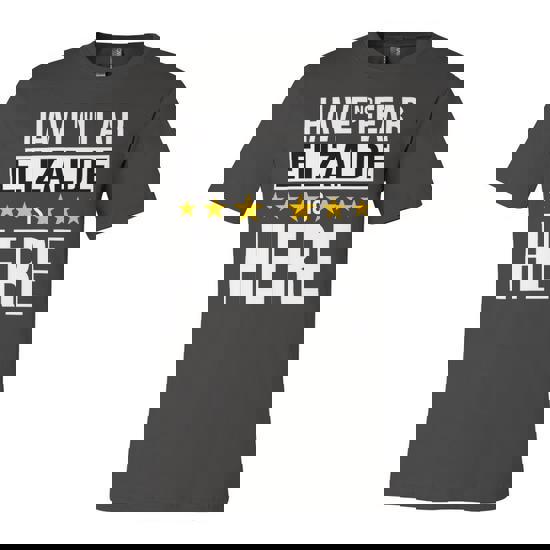 Have No Fear Elizalde Is Here Name Unisex Jersey Short Sleeve Crewneck Tshirt