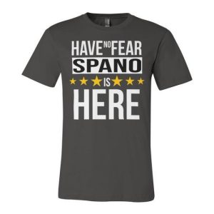 Have No Fear Spano Is Here Name Unisex Jersey Short Sleeve Crewneck Tshirt