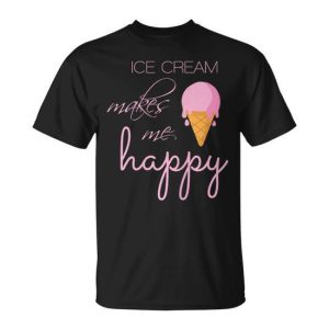 Ice Cream Makes Me Happy Cute Summer Love Treats Cone T-Shirt