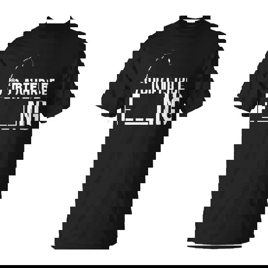 Id Rather Be Fishing Funny Fisherman Tshirt Unisex T-Shirt