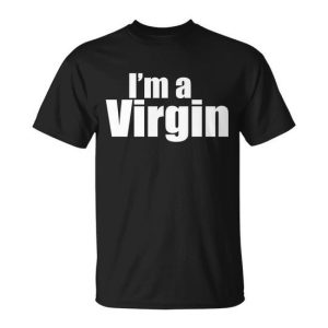Im A Virgin Tshirt Unisex T-Shirt