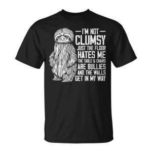 I’m Not Clumsy Just The Floor Hates Me Awkward Sloth T-Shirt