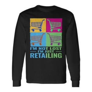 I’m Not Lost I’m Just Retailing Colorful Employee Long Sleeve T-Shirt
