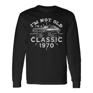 I’m Not Old I’m Classic Car Long Sleeve T-Shirt