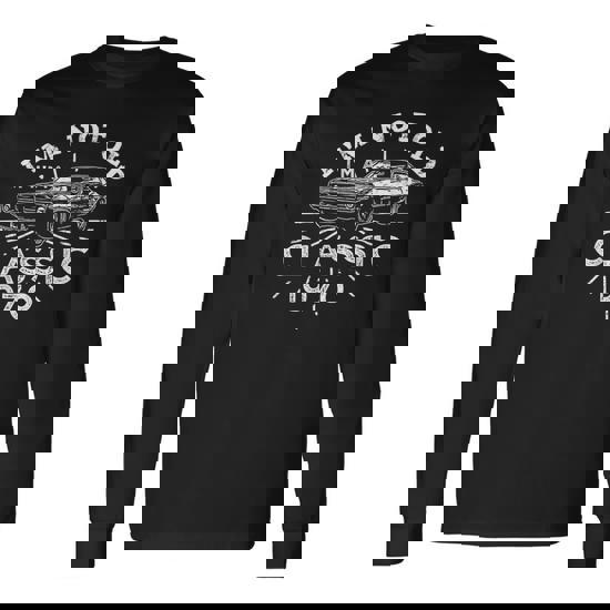 I’m Not Old I’m Classic Car Long Sleeve T-Shirt