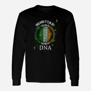 Irish Ireland Its In My Dna Patrick’s Day Long Sleeve T-Shirt