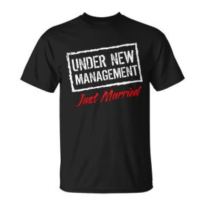 Just Married Under New Management Tshirt Unisex T-Shirt