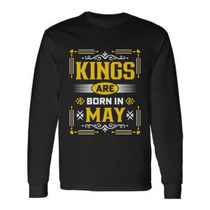Kings Are Born In May Birthday Fun Birthday Long Sleeve T-Shirt