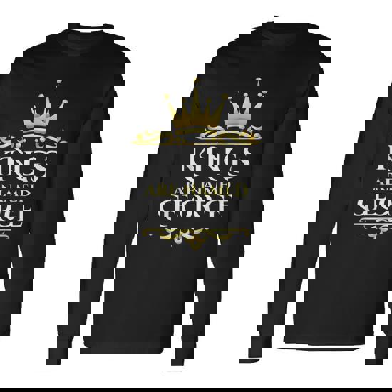 Kings Are Named George Long Sleeve T-Shirt