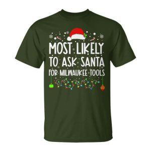 Most Likely To Ask Santa For Milwaukee Tools Christmas Xmas T-Shirt