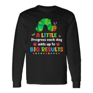 A Little Progress Each Day Hungry Caterpillar Back To School Long Sleeve T-Shirt
