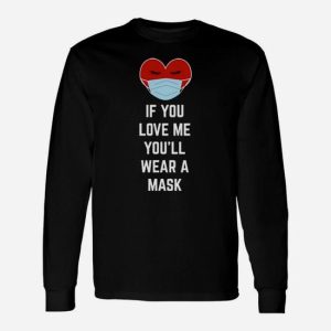 If You Love Me You Will Wear It Long Sleeve T-Shirt