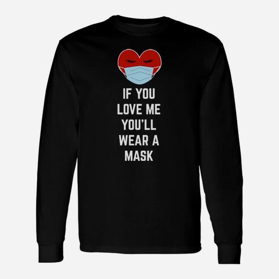 If You Love Me You Will Wear It Long Sleeve T-Shirt