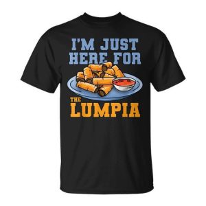 Lumpia Lumpiang Shanghai I’m Just Here For The Lumpia T-Shirt