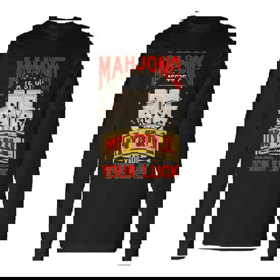 Mahjong Lovers Mahjong A Test Of My Skill Versus Your Luck Long Sleeve T-Shirt
