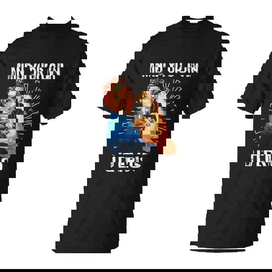 Mind Your Own Uterus Pro Choice Womens Reproductive Freedom Meaningful Gift Unisex T-Shirt