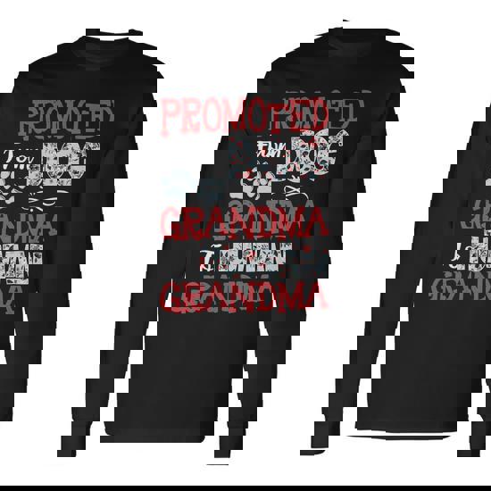 Mother Grandma Promoted From Dog Grandma To Human Grandma 215 Mom Grandmother Long Sleeve T-Shirt