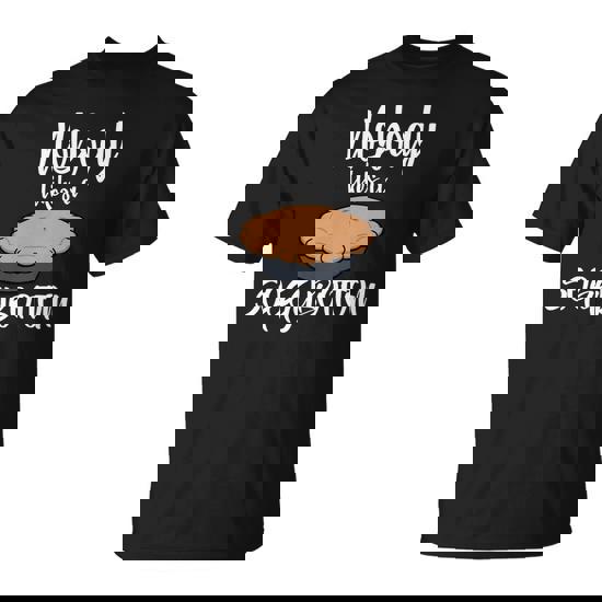 Nobody Likes A Soggy Bottom Funny Baking Unisex T-Shirt