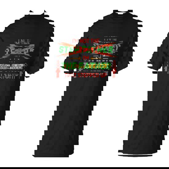 Not The Step Father Quote Unisex T-Shirt