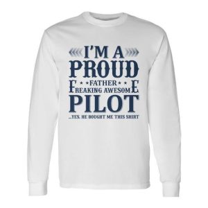 Im A Proud Father Freaking Awesome Pilot Long Sleeve T-Shirt
