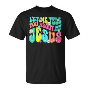 Retro Let Me Tell You About My Jesus Christian Religious T-Shirt
