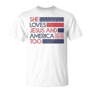 She Loves Jesus And America Too God Christian 4Th Of July Unisex T-Shirt