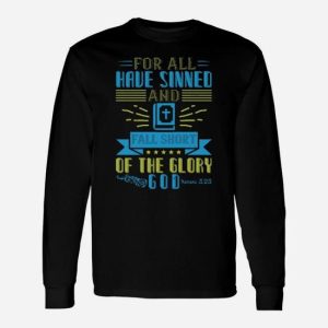 For All Have Sinned And Fall Short Of The Glory Of God Romans 323 Long Sleeve T-Shirt