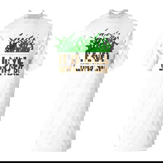 It Is Well With My Soil Christian Farmer T-Shirt