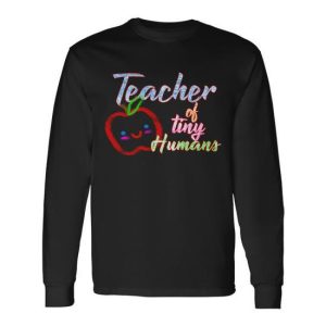 Teacher Of Tiny Humans Long Sleeve T-Shirt