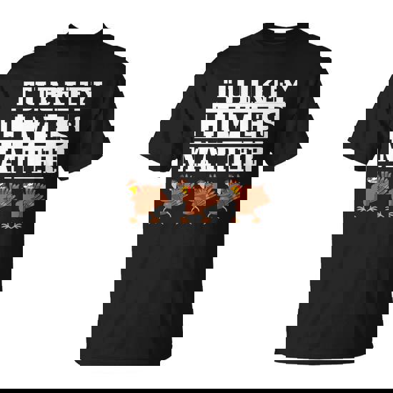 Thanksgiving Turkey Lives Matter Unisex T-Shirt