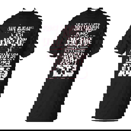 Today I’m Wearing A Nice Dark Shade Of Exhaustion T-Shirt